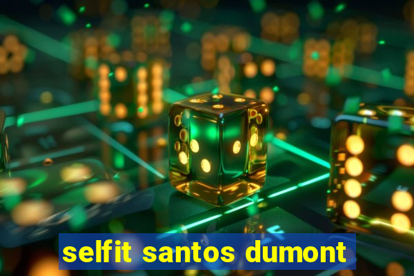 selfit santos dumont